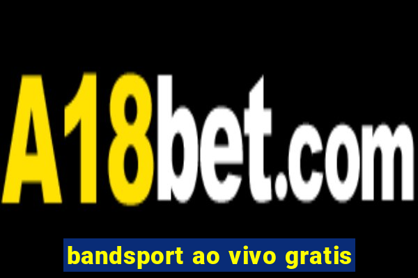 bandsport ao vivo gratis